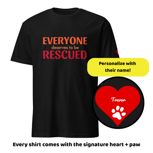 "Everyone Deserves To Be Rescued" Tee - Personalized