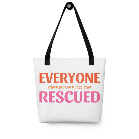 "Everyone Deserves To Be Rescued" Tote bag