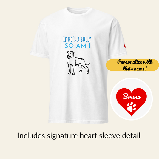 "If He's A Bully" Tee - Personalized