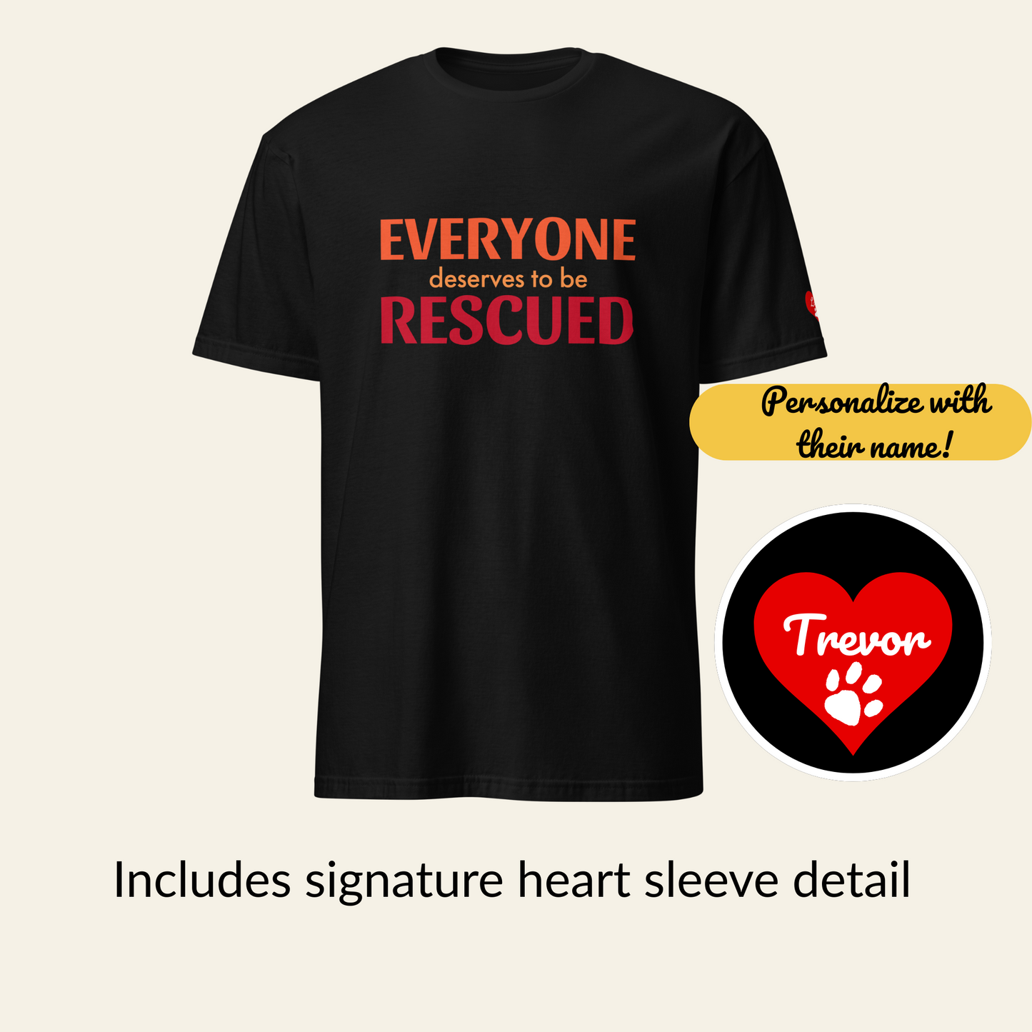 "Everyone Deserves To Be Rescued" Tee - Personalized